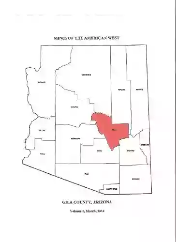 Mines Of The American West Gila County Arizona (Mines Ghost Towns And Legends Of The American West 4)