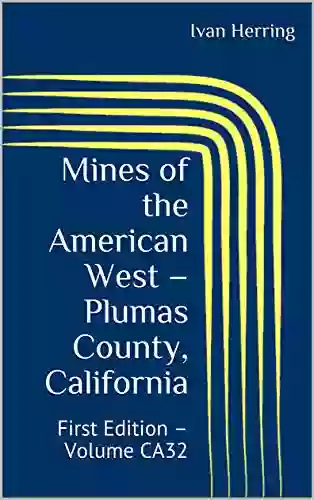 Mines Of The American West Plumas County California: First Edition Volume CA32 (Mines Of California)