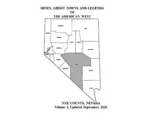 Mines Ghost Towns And Legends Of The American West Nye County NV (Mines Of Nevada 13)