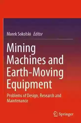 Mining Machines and Earth Moving Equipment: Problems of Design Research and Maintenance