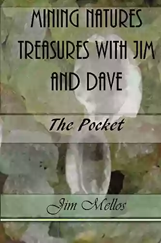 Mining Natures Treasures With Jim And Dave: The Pocket