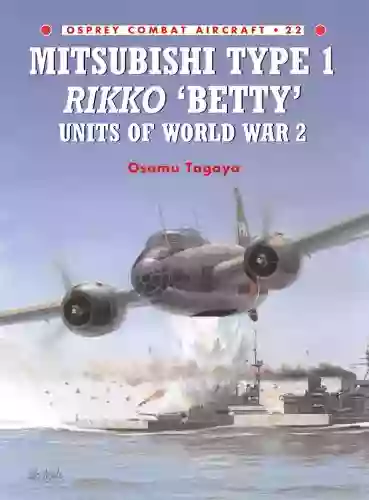 Mitsubishi Type 1 Rikko Betty Units Of World War 2 (Combat Aircraft 22)