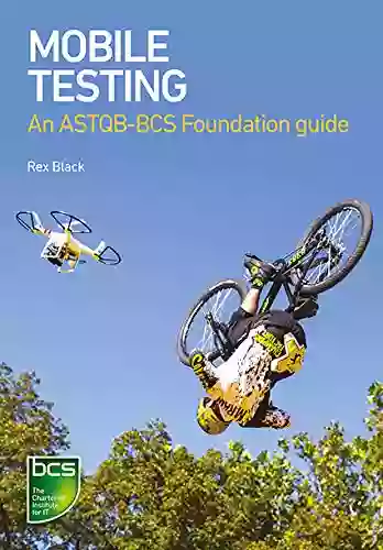 Mobile Testing: An ASTQB BCS Foundation Guide