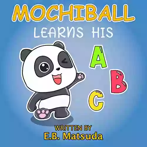 MochiBall Learns His ABC S: A Fun Alphabet For Kids Age 2 5 For Early Readers And Bedtime (MochiBall Adventures)