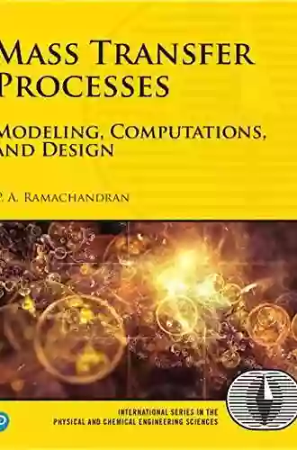 Mass Transfer Processes: Modeling Computations And Design (International In The Physical And Chemical Engineering Sciences)