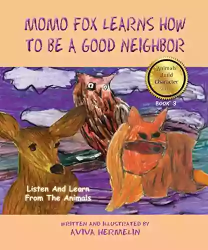 MoMo Fox Learns How To Be A Good Neighbor: 3 In The Animals Build Character For Children: Listen And Learn From The Animals