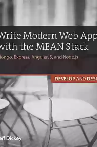 Write Modern Web Apps With The MEAN Stack: Mongo Express AngularJS And Node Js (Develop And Design)