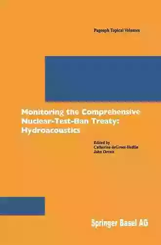 Monitoring The Comprehensive Nuclear Test Ban Treaty: Hydroacoustics (Pageoph Topical Volumes)