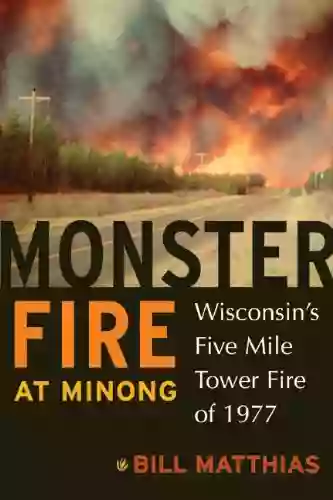 Monster Fire At Minong: Wisconsin S Five Mile Tower Fire Of 1977