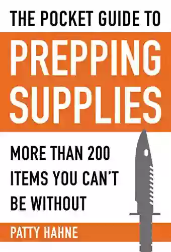 The Pocket Guide To Prepping Supplies: More Than 200 Items You Can?t Be Without