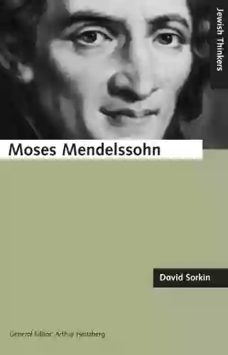 Moses Mendelssohn And The Religious Enlightenment (Jewish Thinkers)