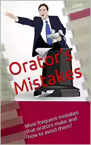 Orator S Mistakes: Most Frequent Mistakes That Orators Make And How To Avoid Them?