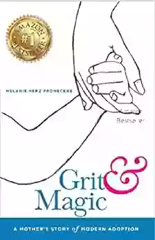 Grit Magic: A Mother S Story Of Modern Adoption