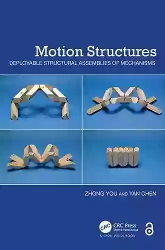 Motion Structures: Deployable Structural Assemblies Of Mechanisms