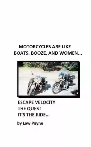 MOTORCYCLES ARE LIKE BOOZE BOATS AND WOMEN