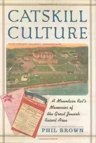 Catskill Culture: A Mountain Rat S Memories Of The Great Jewish Resort Area