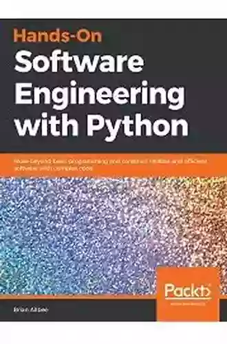 Hands On Software Engineering With Python: Move Beyond Basic Programming And Construct Reliable And Efficient Software With Complex Code