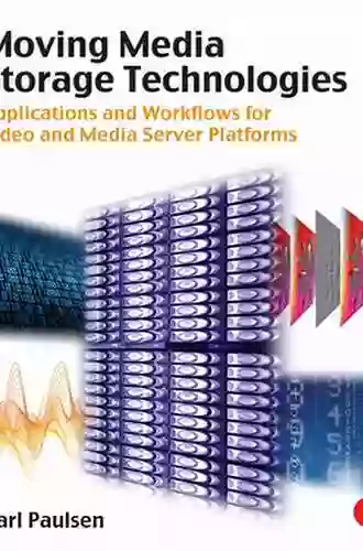 Moving Media Storage Technologies: Applications Workflows For Video And Media Server Platforms