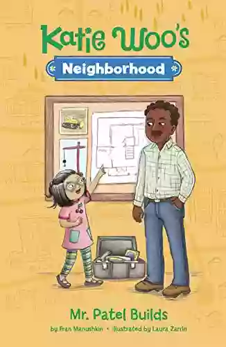 Mr Patel Builds (Katie Woo S Neighborhood)