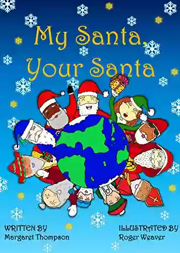 My Santa Your Santa: A Multicultural Christmas Featuring An African American Santa Disabled Santa Female Santa Mexican Santa Australian Santa (My Santa Your Santa: And Workbooks)