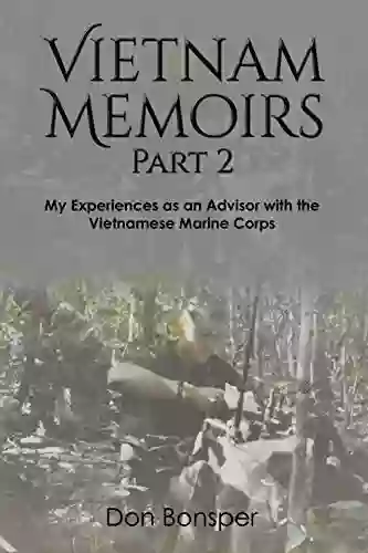 Vietnam Memoirs: Part 2: My Experiences As An Advisor With The Vietnamese Marine Corps