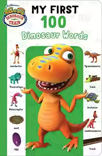 My First 100 Dinosaur Words (Dinosaur Train)