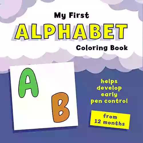 My First Alphabet Coloring Book: Helps Develop Early Pen Control