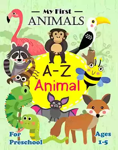 My First Animals A Z Animal: First Words Animals For Preschool Ages 1 5