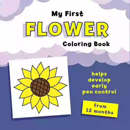 My First Flower Coloring Book: helps develop early pen control