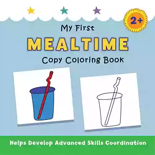 My First Mealtime Copy Coloring Book: Helps Develop Advanced Skills Coordination