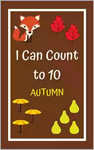 I Can Count To 10 AUTUMN: My First Numbers Counting For Toddlers Ages 1 3 Early Learning For Kids Home Learning Activities