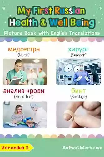 My First Russian Health And Well Being Picture With English Translations: Bilingual Early Learning Easy Teaching Russian For Kids (Teach Learn Basic Russian Words For Children 23)