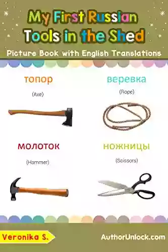 My First Russian Tools in the Shed Picture with English Translations: Bilingual Early Learning Easy Teaching Russian for Kids (Teach Learn Basic Russian words for Children 5)