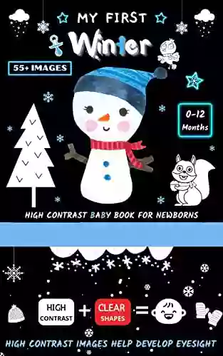 My First Winter High Contrast Baby For Newborns 0 12 Months: 55+ Simple Black And White Winter Patterns Images For Babies Infants