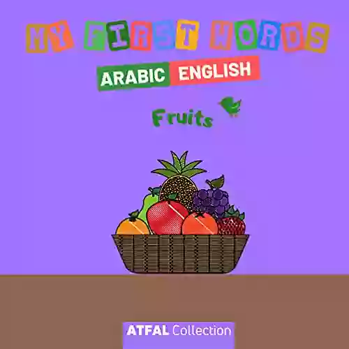 My First Words Arabic English Fruits : Learn Arabic To Your Children With Bilingual For Toddlers Colorful Pictures And Transliteration Make Teaching Arabic Easier For Any Beginner