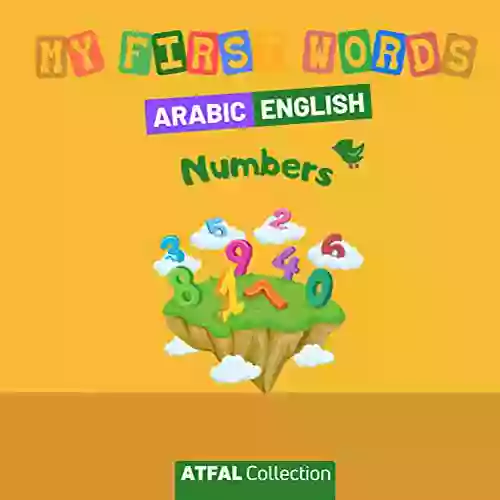 My First Words Arabic English Numbers : Picture For Toddlers To Learn Arabic Language Bilingual For Baby With Colorful Pictures