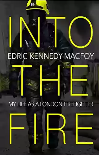 Into The Fire: My Life As A London Firefighter