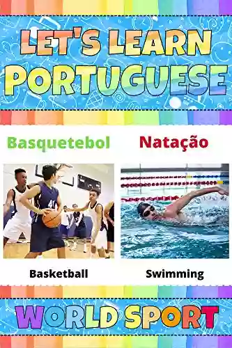 Let S Learn Portuguese: World Sport: My Portuguese Words Picture With English Translation Bilingual English/Portuguese For Kids Portuguese Letters For Kids Learn Portuguese Language For Kids