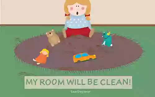 Children S Books: My Room Will Be Clean (Books For Kids Bedtime Stories For Kids Ages 2 6 Picture Preschool Short Stories Moral Stories Early Reading): English Edition