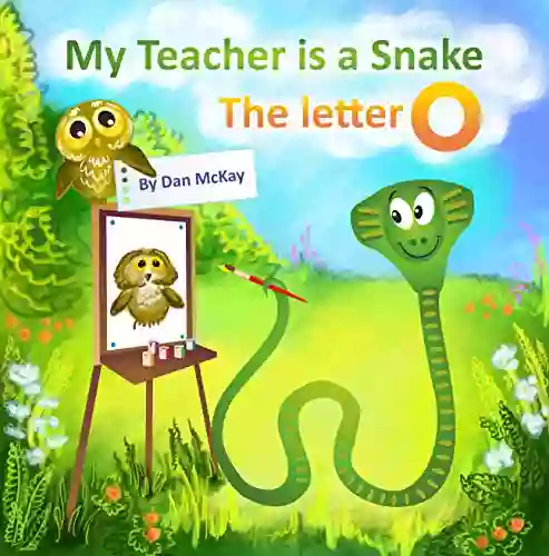 My Teacher Is A Snake The Letter O