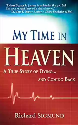 My Time In Heaven: A True Story Of Dying And Coming Back