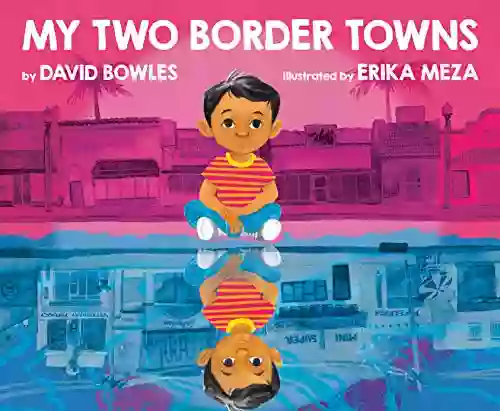 My Two Border Towns David Bowles