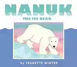 Nanuk The Ice Bear Jeanette Winter