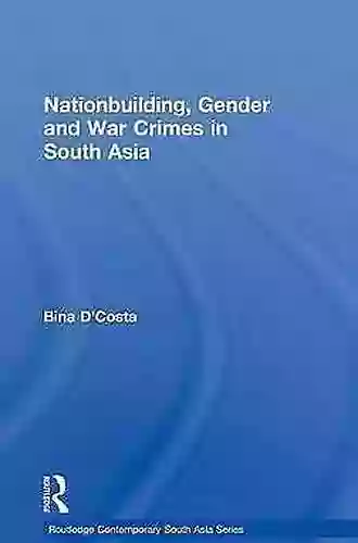 Nationbuilding Gender And War Crimes In South Asia (Routledge Contemporary South Asia Series)