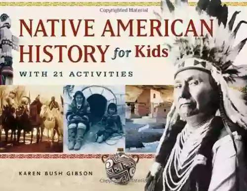 Native American History For Kids: With 21 Activities (For Kids Series)