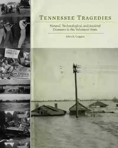 Tennessee Tragedies: Natural Technological And Societal Disasters In The Volunteer State