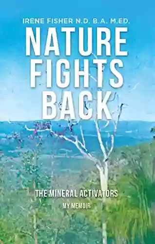 Nature Fights Back: The Mineral Activators My Memoir