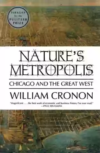 Nature S Metropolis: Chicago And The Great West