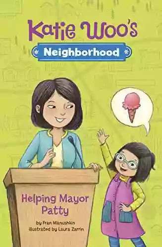 Helping Mayor Patty (Katie Woo S Neighborhood)