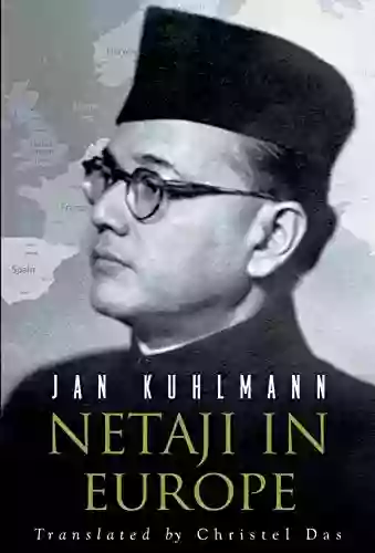 Netaji in Europe Jan Kuhlmann